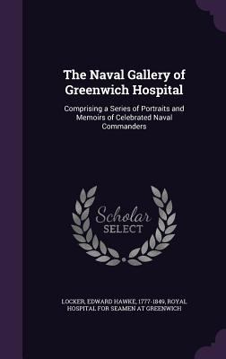 The Naval Gallery of Greenwich Hospital: Compri... 1342273397 Book Cover