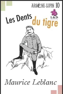Les Dents du tigre: Ars?ne Lupin, Gentleman-Cam... [French] 1088459323 Book Cover
