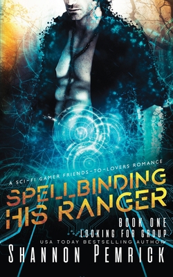 Spellbinding His Ranger: A Sci-Fi Gamer Friends... 0998446475 Book Cover