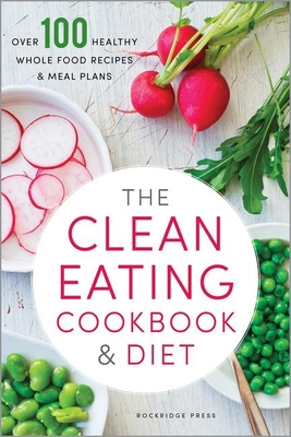 The Clean Eating Cookbook & Diet: Over 100 Heal... 1623152615 Book Cover