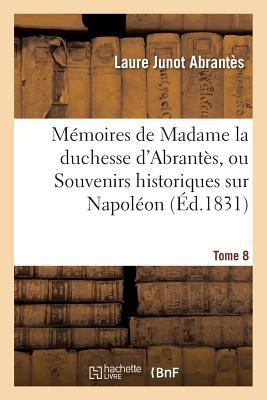 Mémoires de Madame La Duchesse d'Abrantès, Ou S... [French] 2011333695 Book Cover