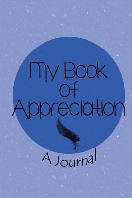 My book of appreciation: A Journal 0991322606 Book Cover