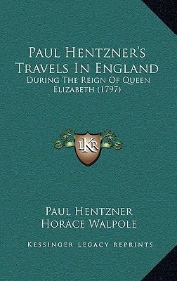 Paul Hentzner's Travels In England: During The ... 1164864963 Book Cover