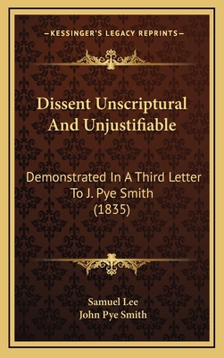 Dissent Unscriptural and Unjustifiable: Demonst... 116471824X Book Cover