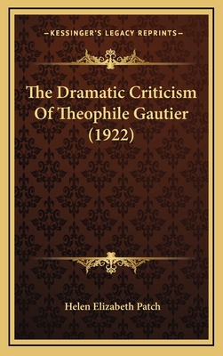 The Dramatic Criticism Of Theophile Gautier (1922) 1166350827 Book Cover