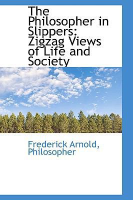 The Philosopher in Slippers: Zigzag Views of Li... 1103185160 Book Cover