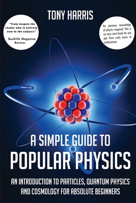 A Simple Guide to Popular Physics: An Introduct... 1838069755 Book Cover