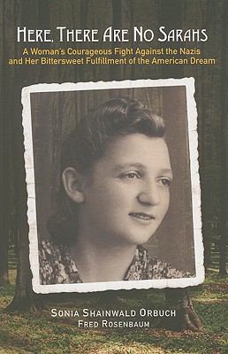 Here, There Are No Sarahs: A Woman's Courageous Fight in the Soviet Partisons and Her Bittersweet Fulfillment of the American Dream