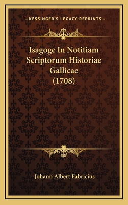Isagoge In Notitiam Scriptorum Historiae Gallic... [Latin] 1166088499 Book Cover