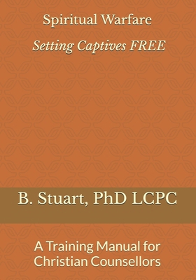 Spiritual Warfare: Setting Captives FREE: A Tra... 1451560036 Book Cover