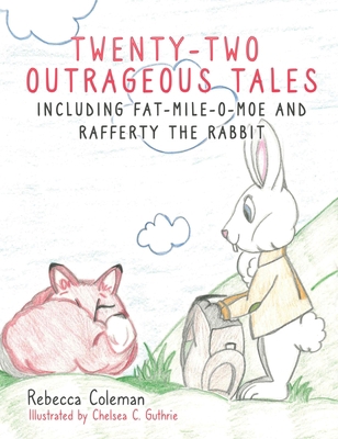 Twenty-Two Outrageous Tales: Including Fat-Mile... 1662806779 Book Cover