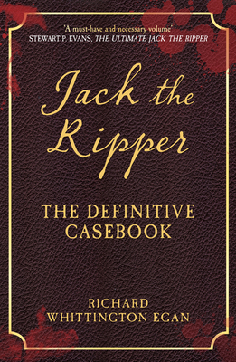 Jack the Ripper: The Definitive Casebook 1445686546 Book Cover