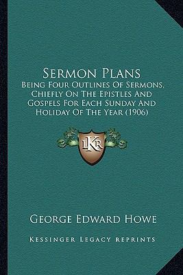 Sermon Plans: Being Four Outlines Of Sermons, C... 1163920673 Book Cover