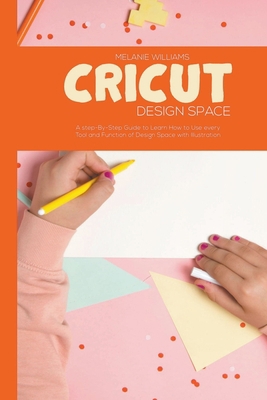 Cricut Design Space: A step-By-Step Guide to Le... B0BB5KWBBH Book Cover