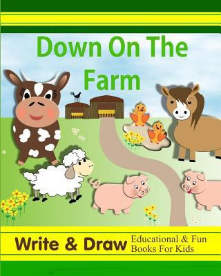 Down on the Farm: Write & Draw Educational & Fu... 1723861073 Book Cover