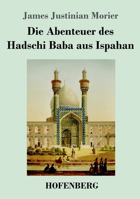 Die Abenteuer des Hadschi Baba aus Ispahan [German] 3743742594 Book Cover