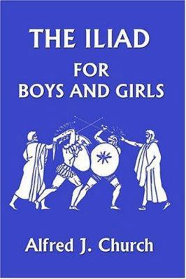 The Iliad for Boys and Girls 1599150271 Book Cover