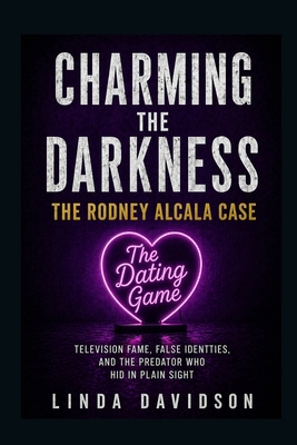 Charming the Darkness: The Rodney Alcala Case B0FNLG3Q2T Book Cover