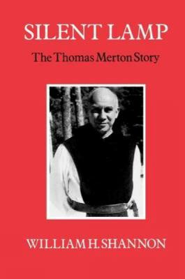 Silent Lamp: The Thomas Merton Story 0334023327 Book Cover