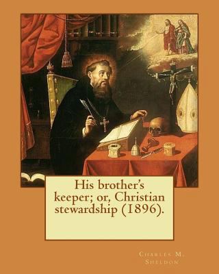 His brother's keeper; or, Christian stewardship... 1979364052 Book Cover