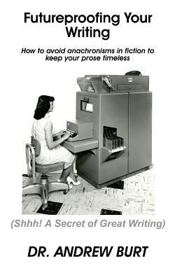 Futureproofing Your Writing: How to avoid anach... 1540650111 Book Cover