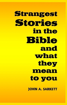 Strangest Stories in the Bible: and what they m... 1475277253 Book Cover