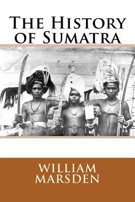 The History of Sumatra 1508931844 Book Cover