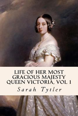 Life of Her Most Gracious Majesty Queen Victori... 153320330X Book Cover