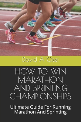 How to Win Marathon and Sprinting Championships... 1671455770 Book Cover