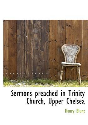 Sermons Preached in Trinity Church, Upper Chelsea 1140005871 Book Cover