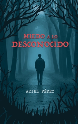 Miedo a lo desconocido [Spanish] B0DQFHLM2P Book Cover