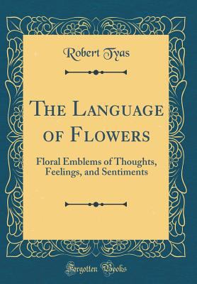 The Language of Flowers: Floral Emblems of Thou... 1528551672 Book Cover