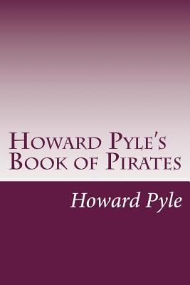 Howard Pyle's Book of Pirates 1500835110 Book Cover