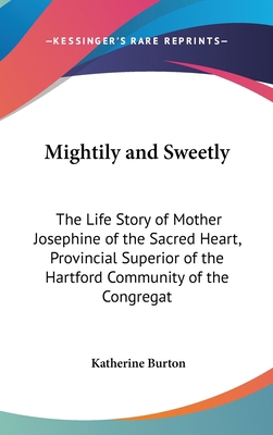 Mightily and Sweetly: The Life Story of Mother ... 1436713404 Book Cover