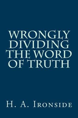 Wrongly Dividing The Word of Truth 1497561299 Book Cover