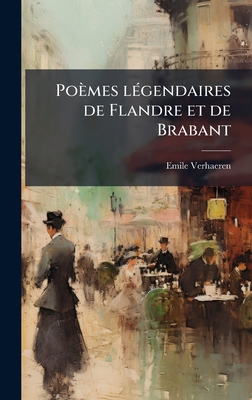 Poèmes lÃ(c)gendaires de Flandre et de Brabant [French] 1023973588 Book Cover