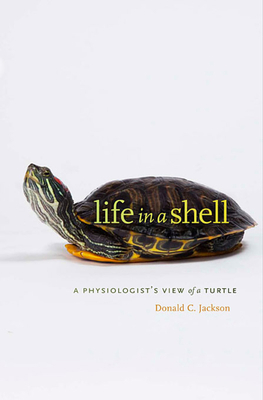 Life in a Shell: A Physiologist's View of a Turtle 0674072308 Book Cover