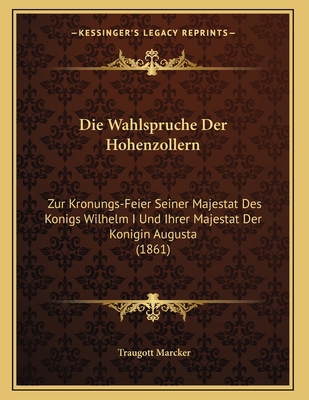 Die Wahlspruche Der Hohenzollern: Zur Kronungs-... [German] 1168294452 Book Cover