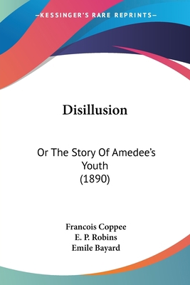 Disillusion: Or The Story Of Amedee's Youth (1890) 1104129213 Book Cover