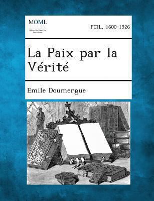 La Paix Par La Verite [French] 1289349851 Book Cover