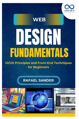 Web Design Fundamentals: UI/UX Principles and F... B0FJ7CFVZ1 Book Cover