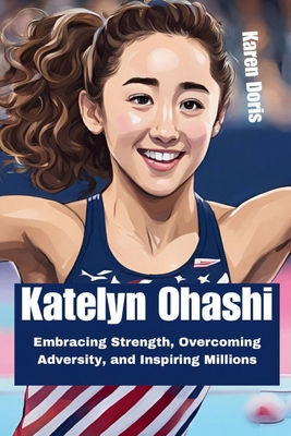 Katelyn Ohashi: Embracing Strength, Overcoming ... B0DJY7LP81 Book Cover