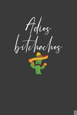 Adios Bitchachos: Mexican Fiesta Taco Lover Gift 1086211294 Book Cover