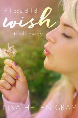 If I Could I'd Wish It All Away 1540302512 Book Cover