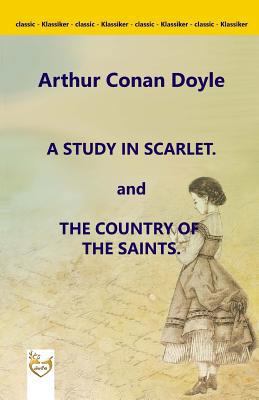 A Study in Scarlet. and The Country of the Saints. 1546892338 Book Cover