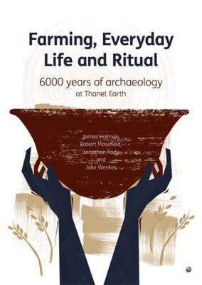 Farming, Everyday Life and Ritual: 6000 years o... 1870545443 Book Cover