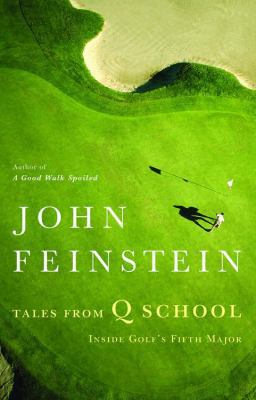 Tales from Q School: Inside Golf's Fifth Major 0316014303 Book Cover