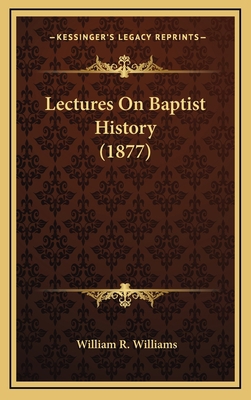 Lectures On Baptist History (1877) 1167122194 Book Cover