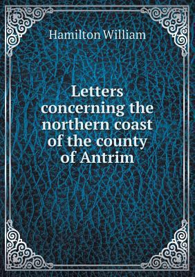 Letters concerning the northern coast of the co... 5518843127 Book Cover