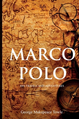 Marco Polo: His Travels and Adventures 139632108X Book Cover